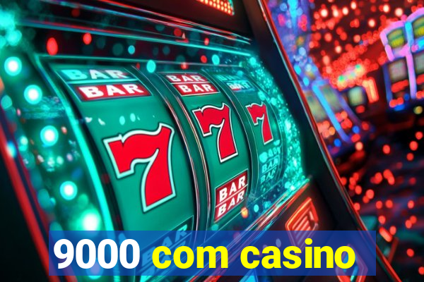 9000 com casino