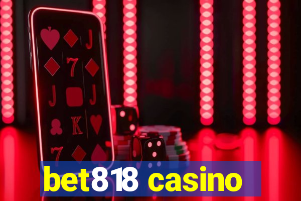 bet818 casino