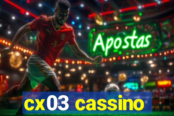 cx03 cassino