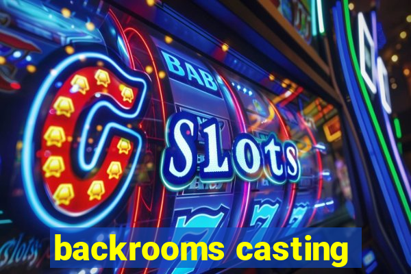 backrooms casting