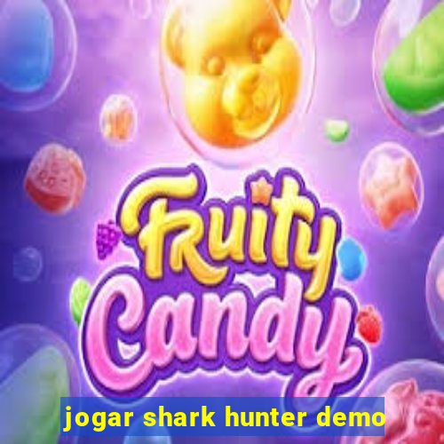 jogar shark hunter demo