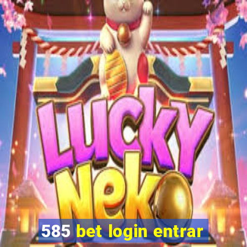 585 bet login entrar