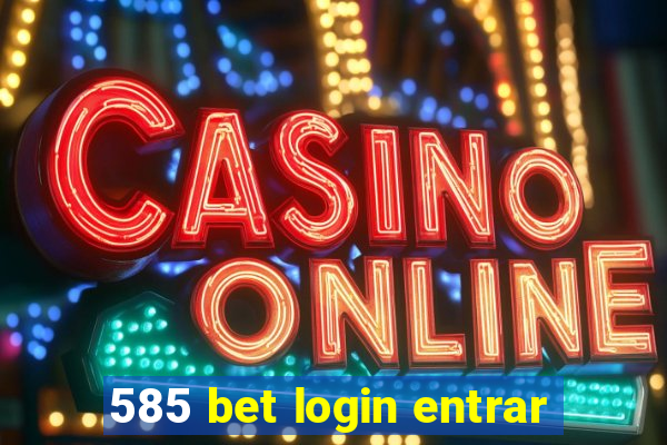 585 bet login entrar