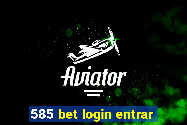 585 bet login entrar