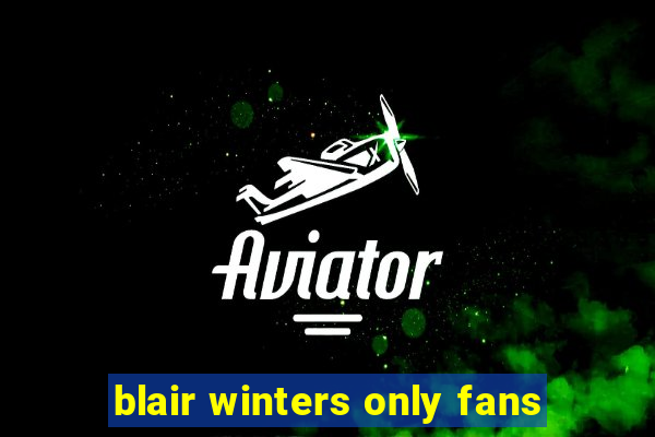 blair winters only fans