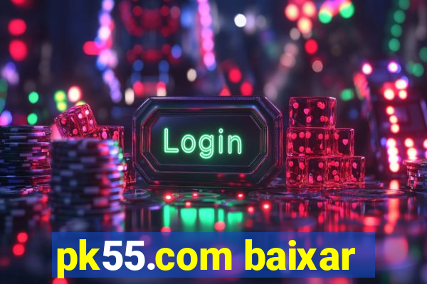 pk55.com baixar