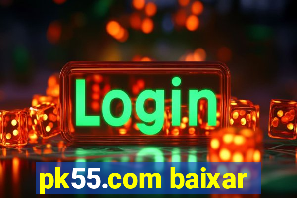 pk55.com baixar