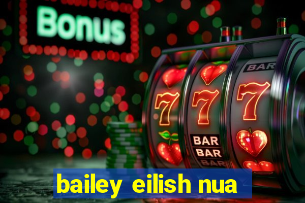 bailey eilish nua