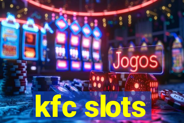 kfc slots