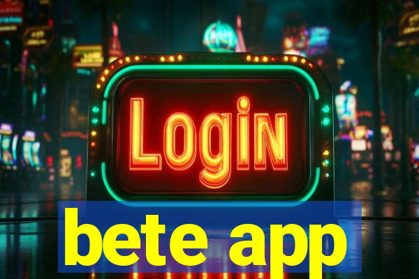 bete app