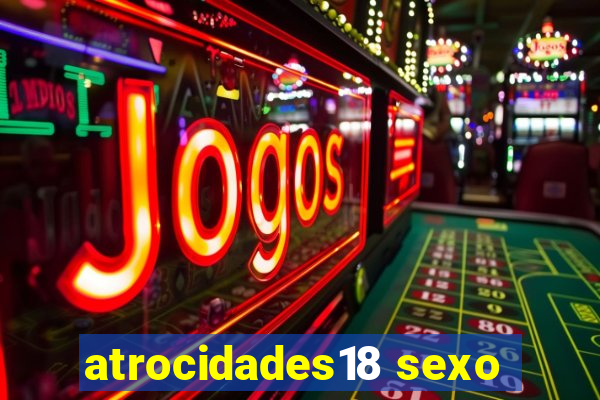 atrocidades18 sexo