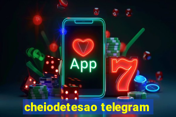 cheiodetesao telegram