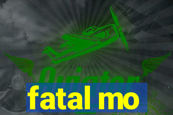 fatal mo