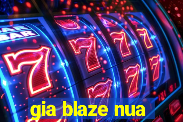 gia blaze nua