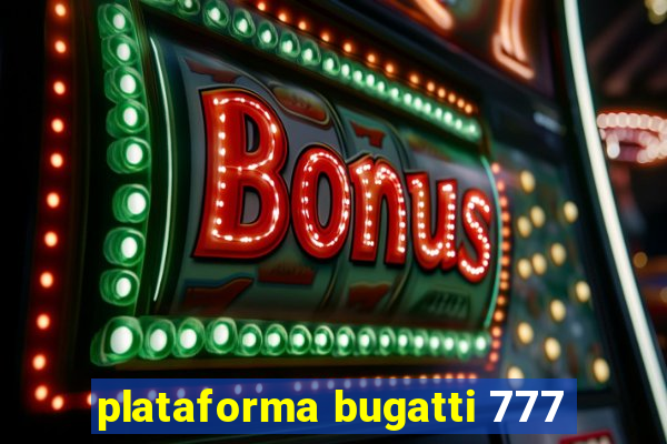 plataforma bugatti 777