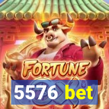 5576 bet