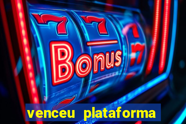 venceu plataforma de jogos