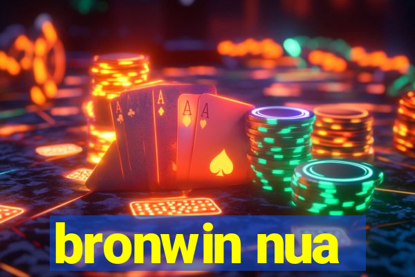 bronwin nua