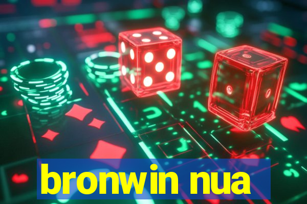 bronwin nua