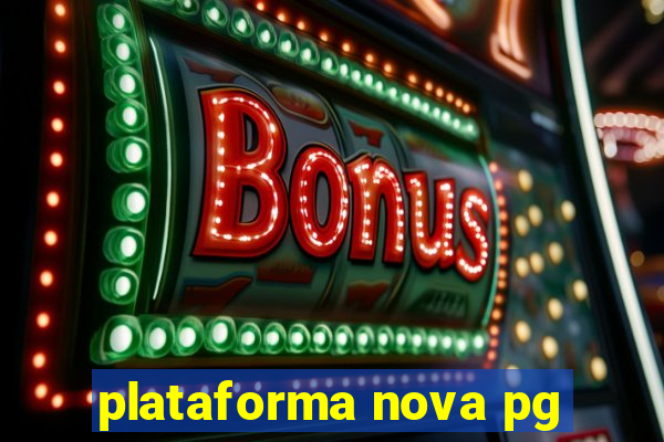 plataforma nova pg