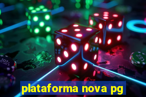 plataforma nova pg