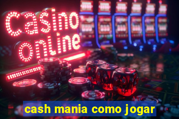 cash mania como jogar