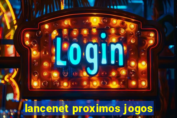 lancenet proximos jogos