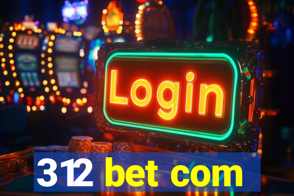 312 bet com