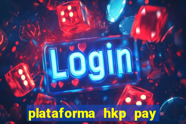 plataforma hkp pay jogos online