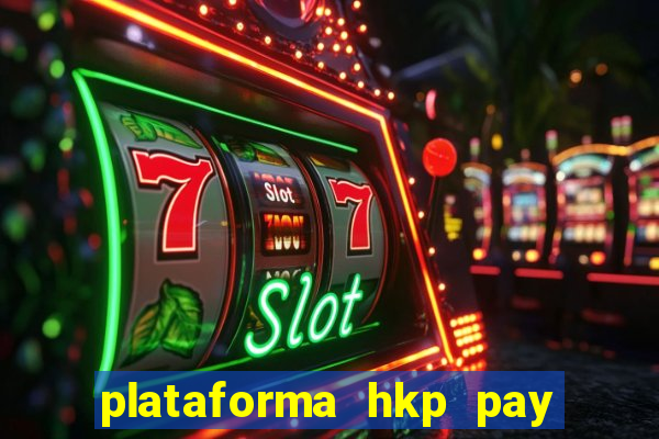 plataforma hkp pay jogos online