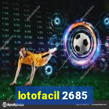 lotofacil 2685