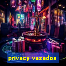 privacy vazados