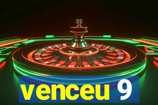 venceu 9