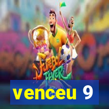 venceu 9