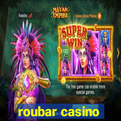 roubar casino