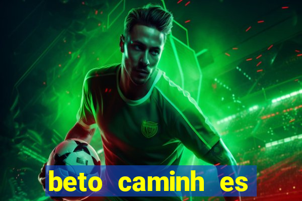 beto caminh es lajeado rs