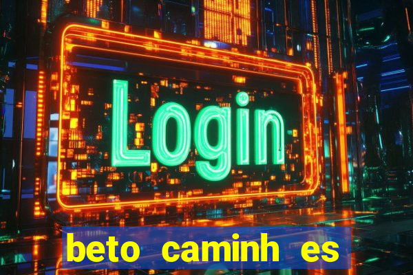 beto caminh es lajeado rs