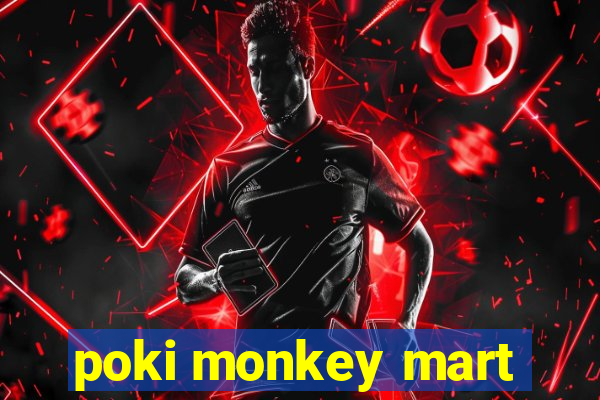 poki monkey mart