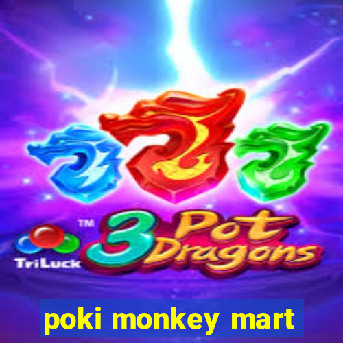 poki monkey mart