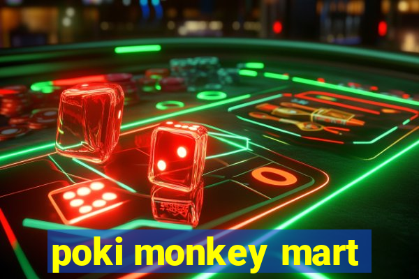 poki monkey mart