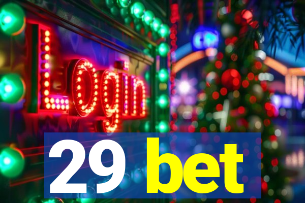 29 bet