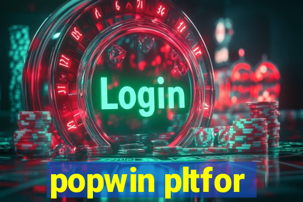 popwin pltfor