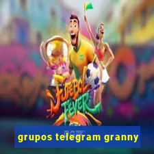 grupos telegram granny