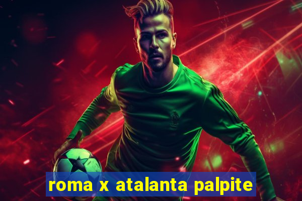 roma x atalanta palpite