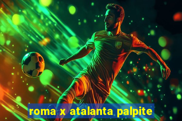 roma x atalanta palpite