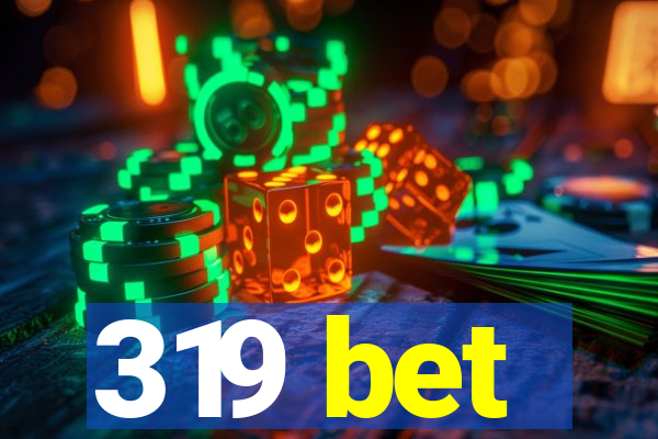 319 bet