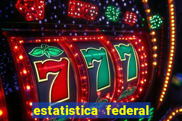 estatistica federal jogo do bicho