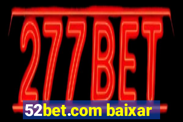 52bet.com baixar