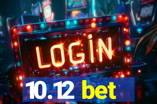 10.12 bet