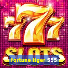 fortune tiger 555